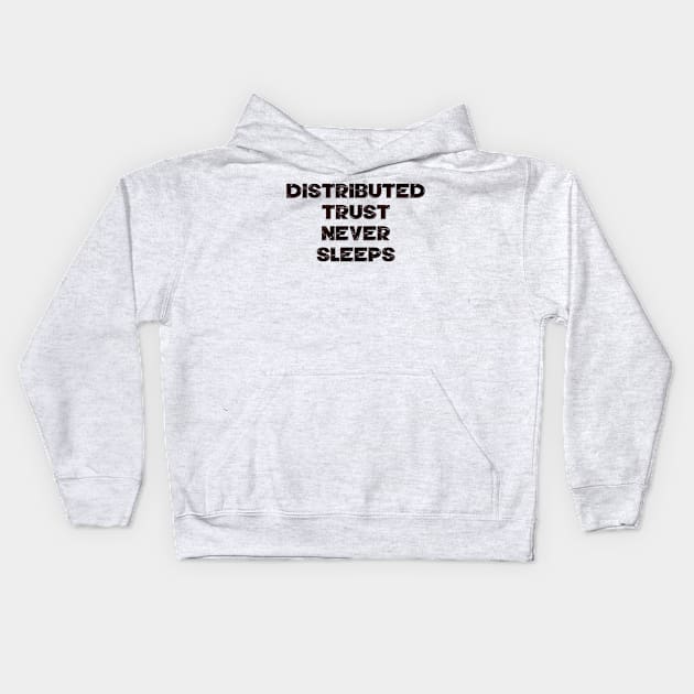 Distributed Trust Never Sleeps Kids Hoodie by phneep